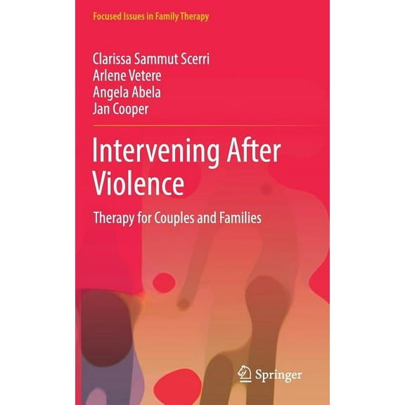 Focused Issues in Family Therapy Intervening After Violence: Therapy for Couples and Families, (Hardcover)