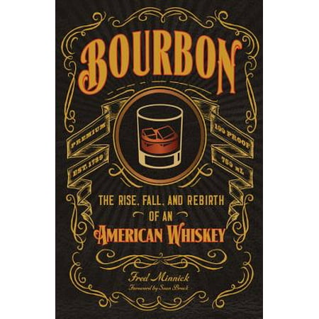 American Honey Whiskey - Bourbon : The Rise, Fall, and Rebirth of an American Whiskey