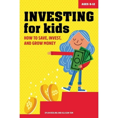 Investing for Kids : How to Save, Invest, and Grow Money (Paperback)