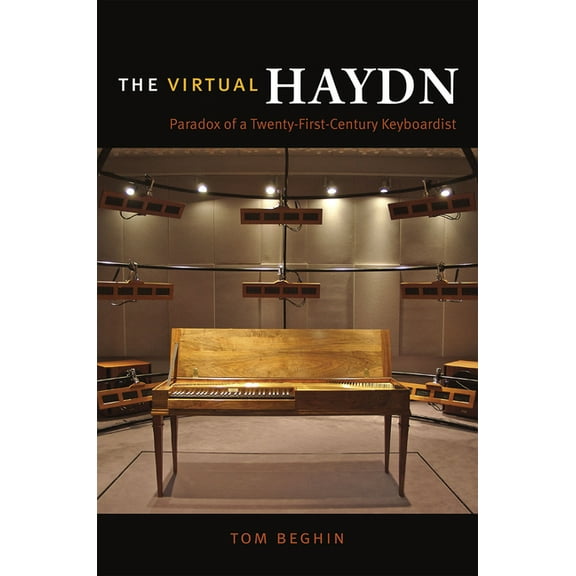 The Virtual Haydn: Paradox of a Twenty-First-Century Keyboardist, (Hardcover)