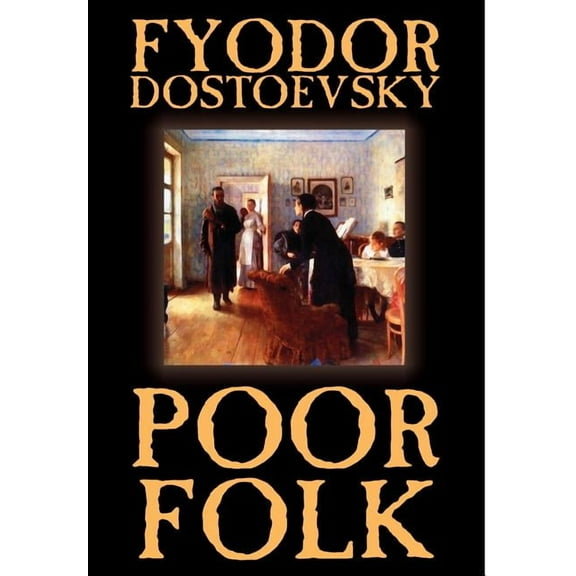 Poor Folk by Fyodor Mikhailovich Dostoevsky, Fiction, (Hardcover)