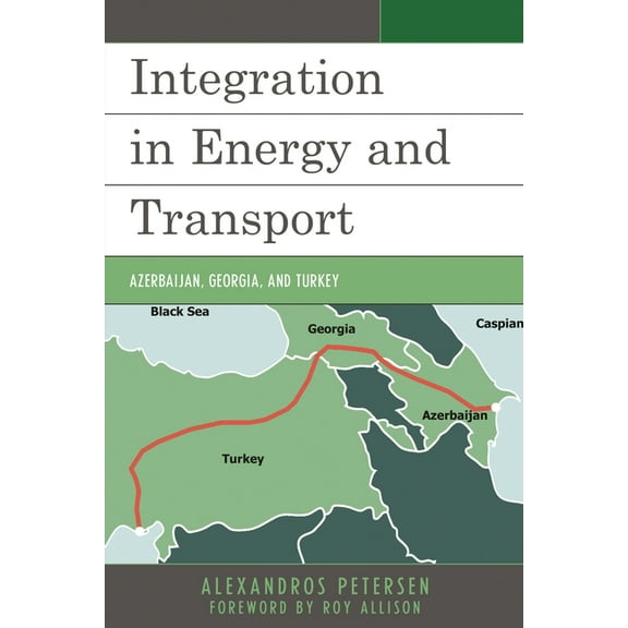 Contemporary Central Asia: Societies, Po Integration in Energy and Transport: Azerbaijan, Georgia, and Turkey, (Hardcover)