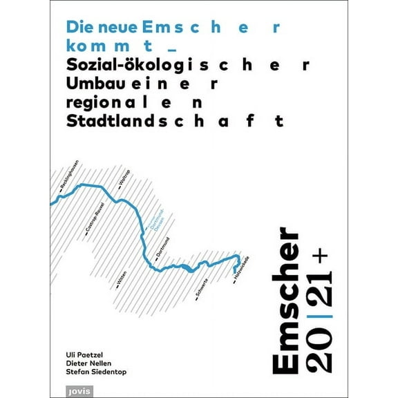 Emscher 20 21 : Die Neue Emscher Kommt: Sozial-Ökologischer Umbau Einer Regionalen Stadtlandschaft (Paperback)