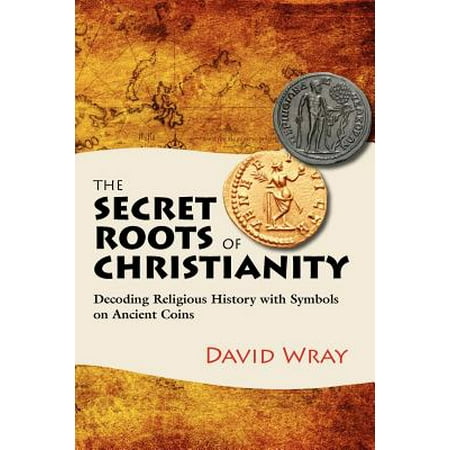 Image result for The Secret Roots of Christianity: Decoding Religious History with Symbols on Ancient Coins