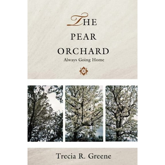 THE PEAR ORCHARD: Always Going Home