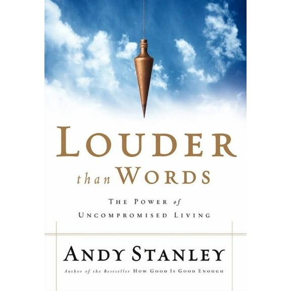 Louder Than Words : The Power of Uncompromised Living (Paperback)