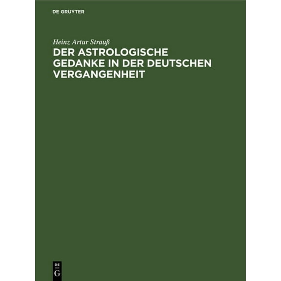 Der Astrologische Gedanke in Der Deutschen Vergangenheit, (Hardcover)