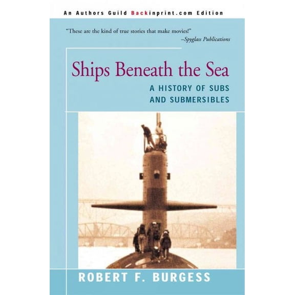 Ships Beneath the Sea : A History of Subs and Submersibles