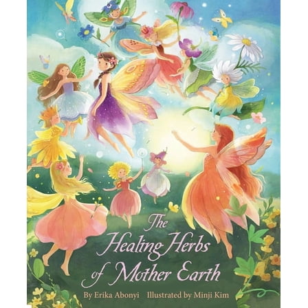 The Healing Herbs of Mother Earth, (Hardcover)