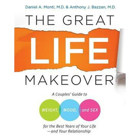 The Great Life Makeover: A Couples Guide to Weight, Mood, and Sex for the Best Years of Your Life-and Your Relationship