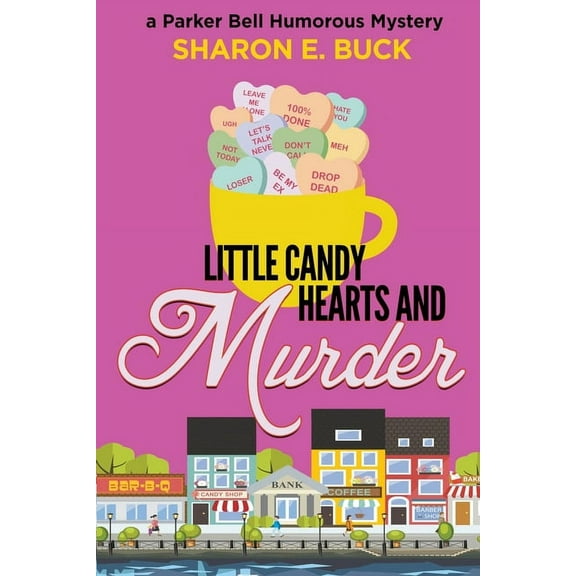 Parker Bell Humorous Mystery Little Candy Hearts and Murder, Book 4, (Paperback)