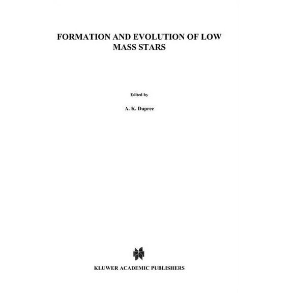 NATO Science Series C: Formation and Evolution of Low Mass Stars, Book 241, (Hardcover)