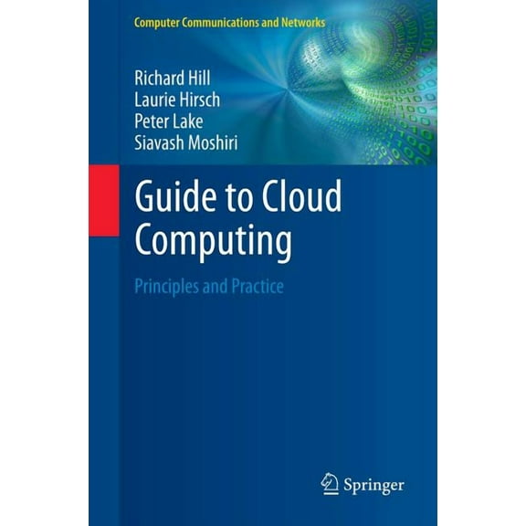 Computer Communications and Networks: Guide to Cloud Computing: Principles and Practice (Hardcover)