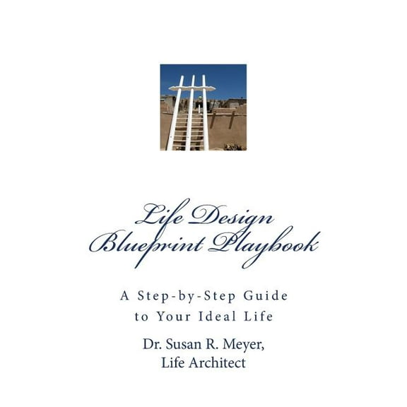 Life Design Blueprint Playbook: A Step-by-Step Guide to Your Ideal Life (Paperback)