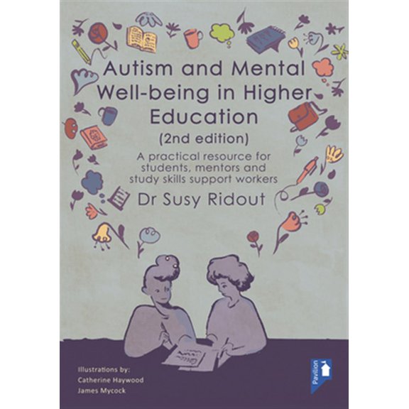 Pre-Owned Autism and Mental Well-being in Higher Education 2nd Edition : A practical resource for students, mentors and study skills support workers (Paperback)