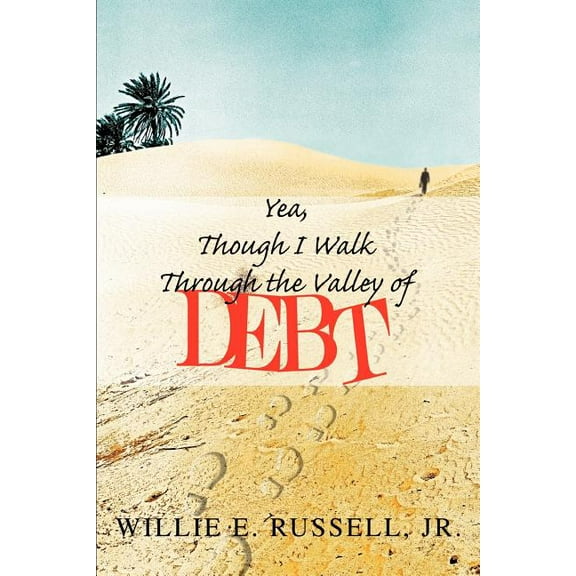 Yea, Though I Walk Through The Valley Of Debt (Paperback) by Willie E Russell