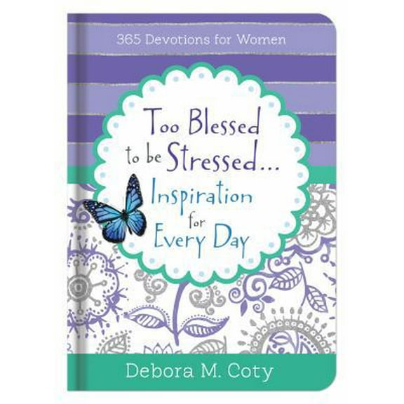 Pre-Owned Too Blessed To Be Stressed. . .Inspiration for Every Day : 365 Devotions for Women (Hardcover)