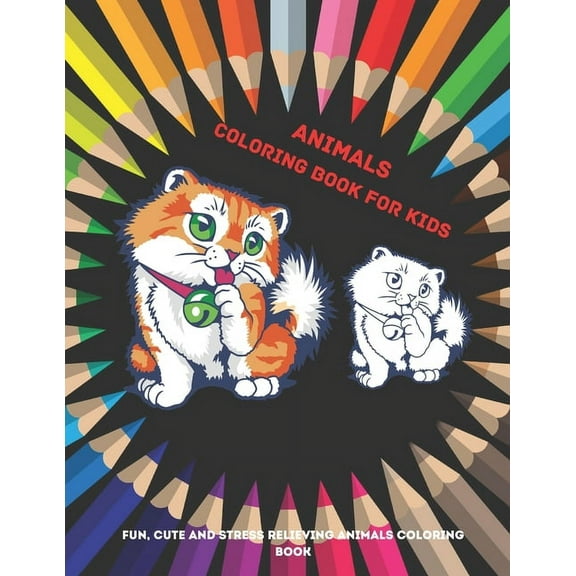 Animals - Coloring Book for kids - Fun, Cute And Stress Relieving Animals Coloring Book: Coloring Book For Boys & Girls, (Paperback)