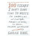 thumbnail image 1 of Pre-Owned 100 Essays I Don't Have Time to Write: On Umbrellas and Sword Fights, Parades and Dogs, Fire Alarms, Children, and Theater (Paperback) 0374535671 9780374535674, 1 of 1