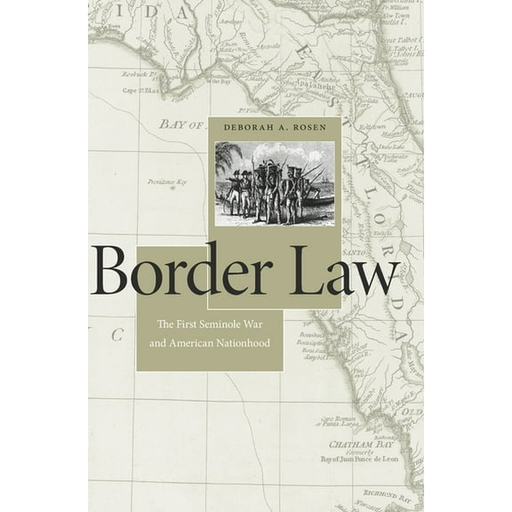 Border Law: The First Seminole War and American Nationhood (Hardcover)