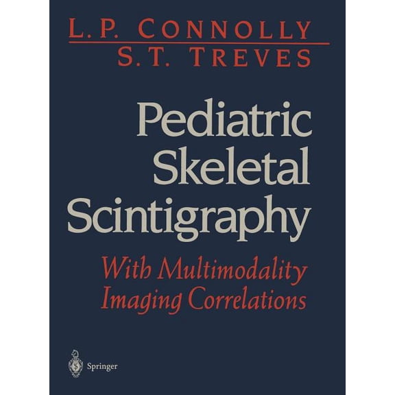 Pediatric Skeletal Scintigraphy: With Multimodality Imaging Correlations, (Paperback)
