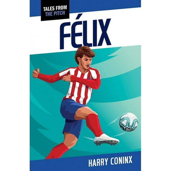 Tales from the Pitch Felix, (Paperback)