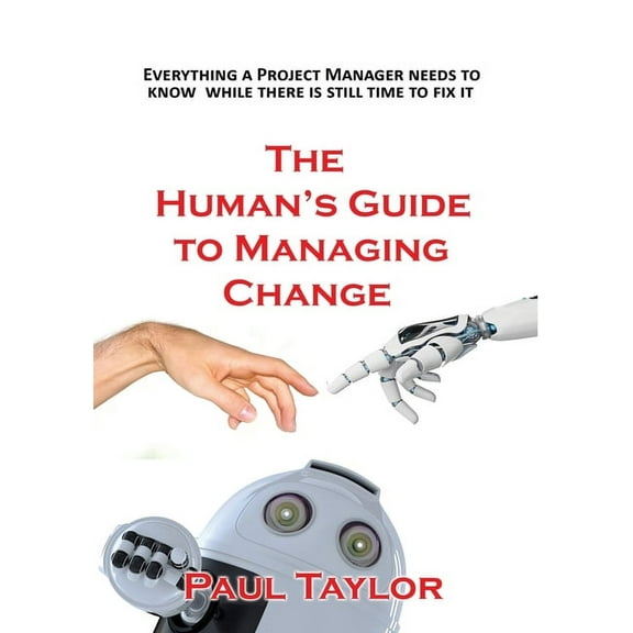 The Human's Guide to Managing Change, (Paperback)
