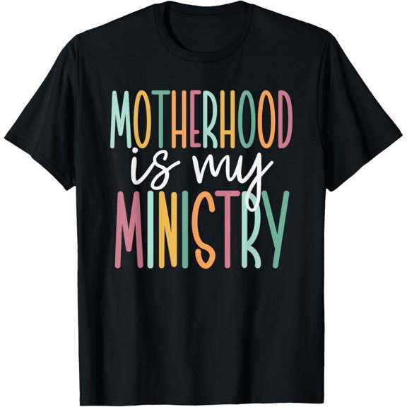 Motherhood Is My Ministry T-Shirt