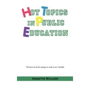 ANNETTE WALKER Hot Topics in Public Education