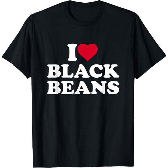 Playful Comfort Tee - I Love Black Beans I Heart Black Beans Lover T-Shirt