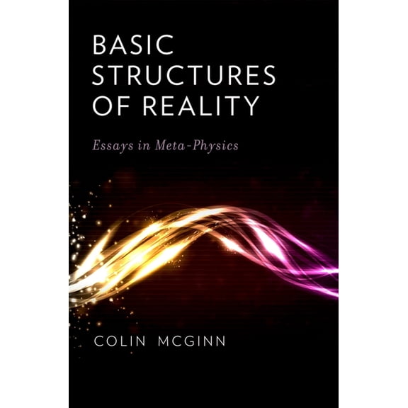 Basic Structures of Reality: Essays in Meta-Physics, (Hardcover)