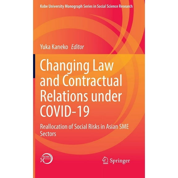 Kobe University Monograph Social Science Changing Law and Contractual Relations Under Covid-19: Reallocation of Social Risks in Asian SME Sectors, (Hardcover)
