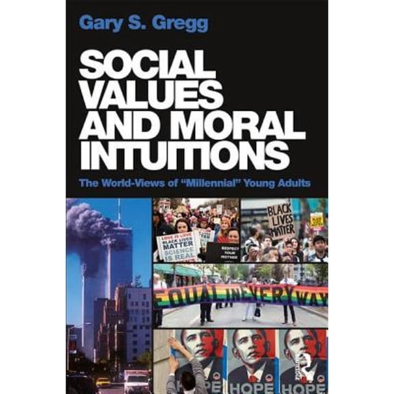 Pre-Owned Social Values and Moral Intuitions: The World-Views of "Millennial" Young Adults, (Paperback)