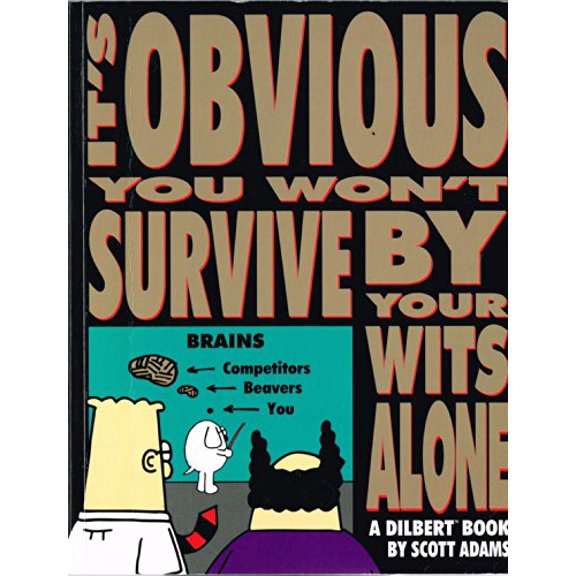 Pre-Owned Dilbert: It's Obvious You Won't Survive by Your Wits Alone (A Dilbert Book) (Paperback) 0752202014 9780752202013