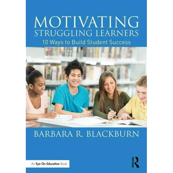 Motivating Struggling Learners: 10 Ways to Build Student Success, (Paperback)