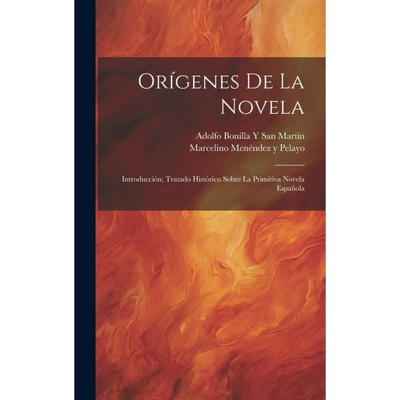Orígenes De La Novela: Introducción; Tratado Histórico Sobre La Primitiva Novela Española (Hardcover)