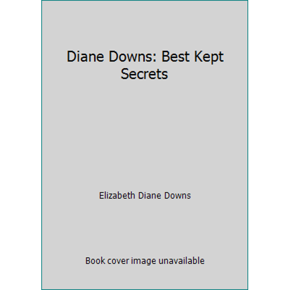 Pre-Owned Diane Downs: Best Kept Secrets (Paperback) 096227450X 9780962274503