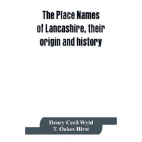 The place names of Lancashire, their origin and history, (Paperback)