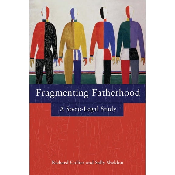 Fragmenting Fatherhood: A Socio-Legal Study, (Paperback)