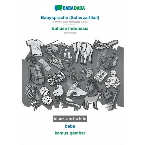 BABADADA black-and-white, Babysprache (Scherzartikel) - Bahasa Indonesia, baba - kamus gambar: German baby language (joke) - Indonesian, visual dictionary (Paperback)