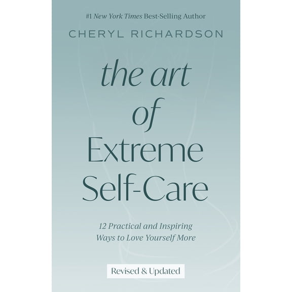 Pre-Owned The Art of Extreme Self-Care: 12 Practical and Inspiring Ways to Love Yourself More (Paperback) 1401952488 9781401952488