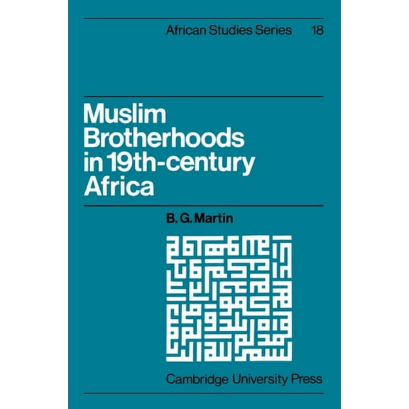 African Studies Muslim Brotherhoods in Nineteenth-Century Africa, Book 18, (Paperback)