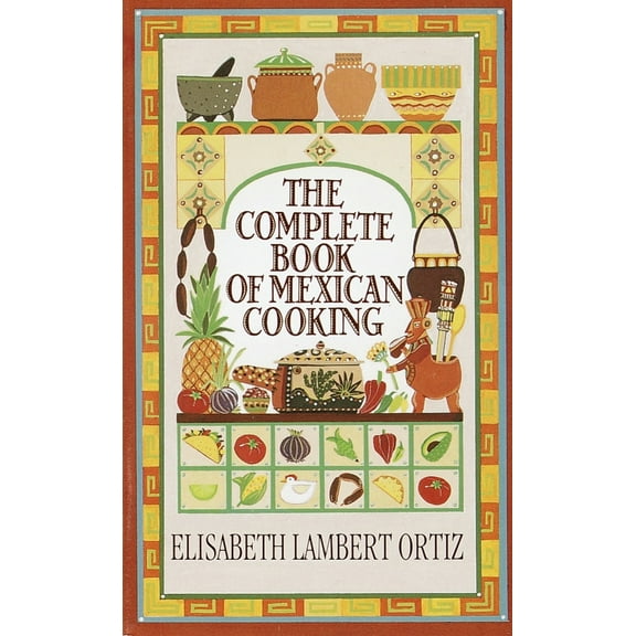Pre-Owned Complete Book of Mexican Cooking: A Cookbook (Mass Market Paperback) 0345325591 9780345325594