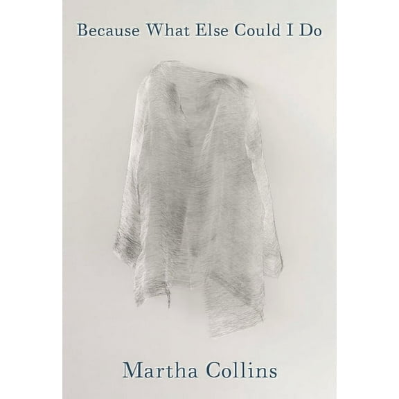 Pitt Poetry Because What Else Could I Do: Poems, (Paperback)