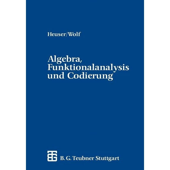 Algebra, Funktionalanalysis Und Codierung: Eine Einführung Für Ingenieure, (Paperback)