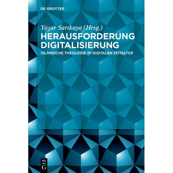 Herausforderung Digitalisierung: Islamische Theologie Im Digitalen Zeitalter, (Hardcover)