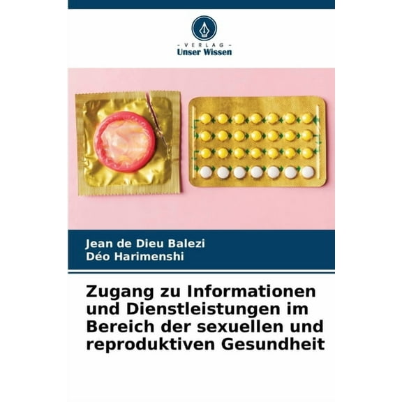 Zugang zu Informationen und Dienstleistungen im Bereich der sexuellen und reproduktiven Gesundheit, (Paperback)