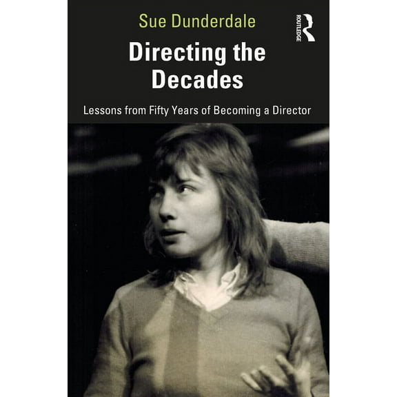Directing the Decades: Lessons from Fifty Years of Becoming a Director, (Paperback)