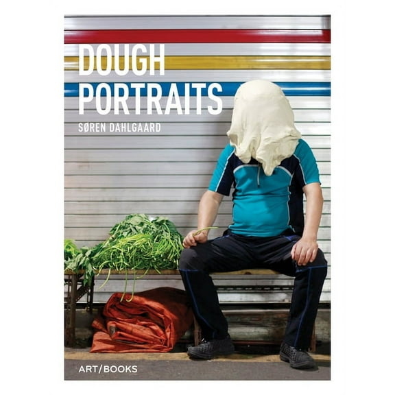 Søren Dahlgaard: Dough Portraits (Hardcover)