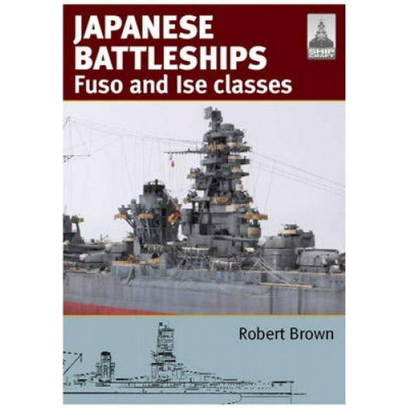 Japanese Battleships: Fuso and Ise Classes (ShipCraft Series)